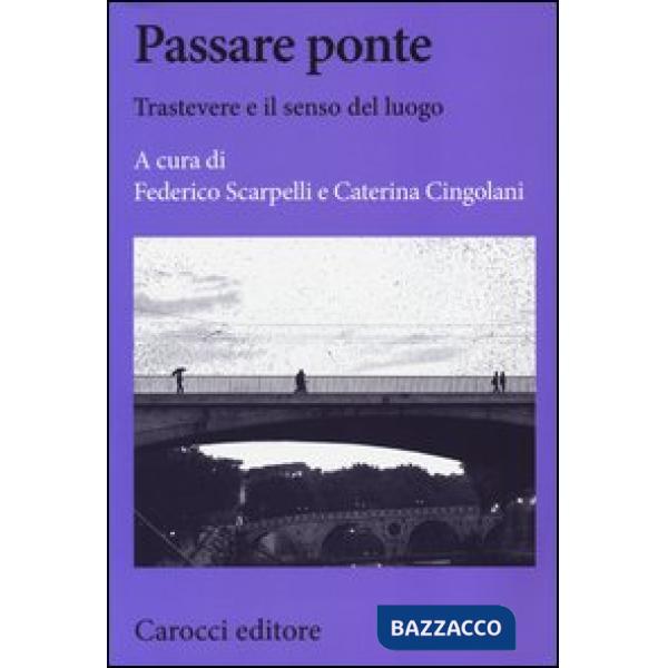 Passare ponte. Trastevere e il senso del luogo