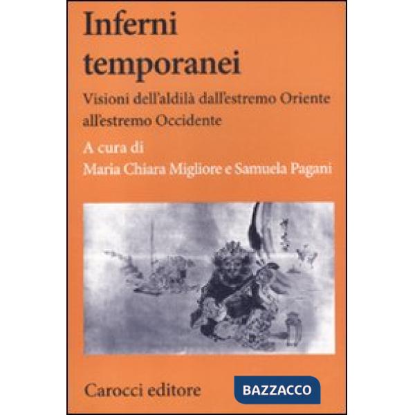 Inferni temporanei. Visioni dell'aldilà dall'estremo Oriente all'estremo Occiden