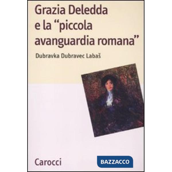 Grazia Deledda e la «piccola avanguardia romana»