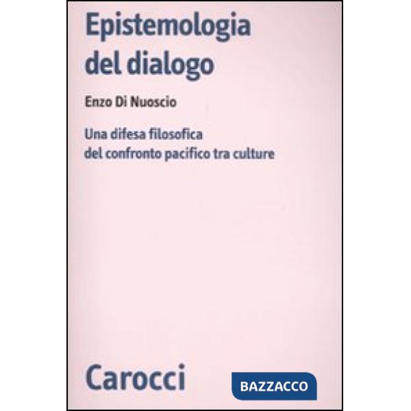Epistemologia del dialogo. Una difesa filosofica del confronto pacifico tra culture