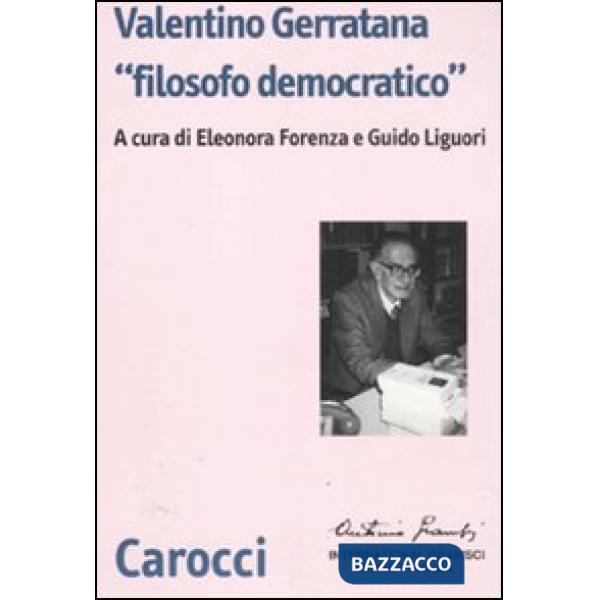 Valentino Gerratana «filosofo democratico»