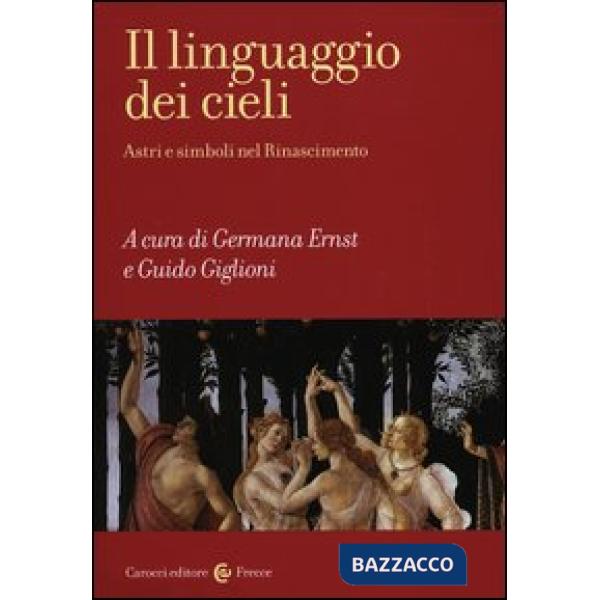 Linguaggio dei cieli. Astri e simboli nel Rinascimento (Il)