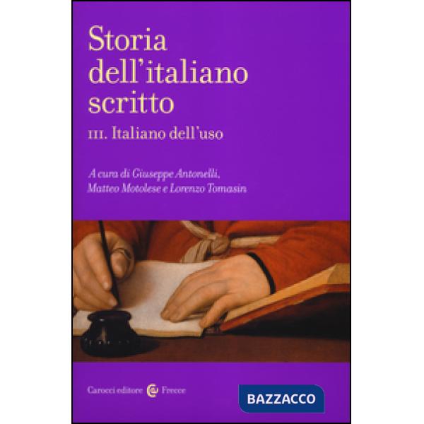 Storia dell'italiano scritto. Vol. 3: Italiano dell'uso.