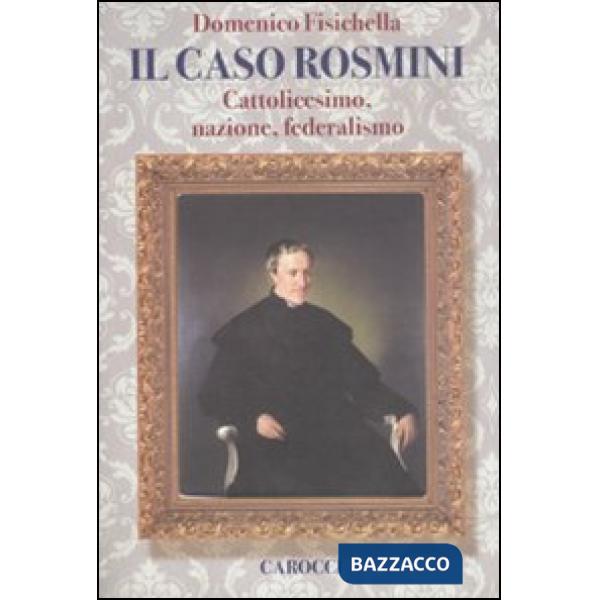 Caso Rosmini. Cattolicesimo, nazione, federalismo (Il)