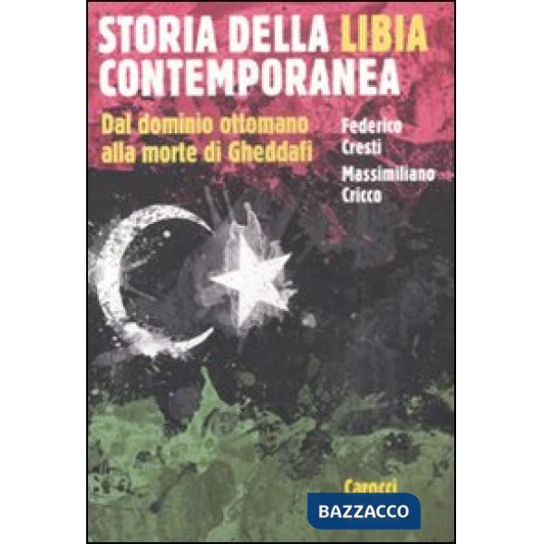 Storia della Libia contemporanea. Dal dominio ottomano alla morte di Gheddafi