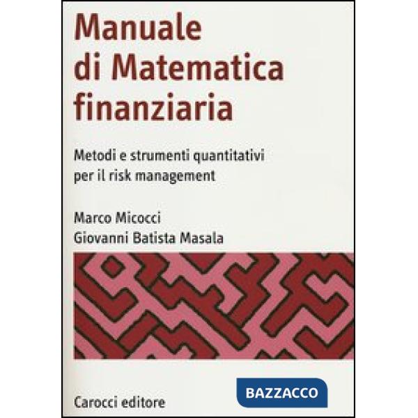 Manuale di matematica finanziaria. Metodi e strumenti quantitativi per il risk management