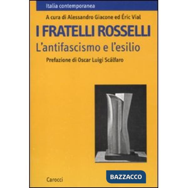 Fratelli Rosselli. L'antifascismo e l'esilio (I)