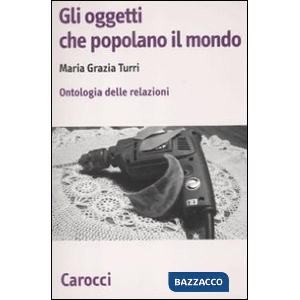 Oggetti che popolano il mondo. Ontologia delle relazioni (Gli)