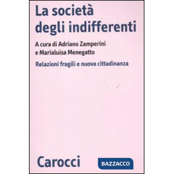Società degli indifferenti. Relazioni fragili e nuova cittadinanza (La)