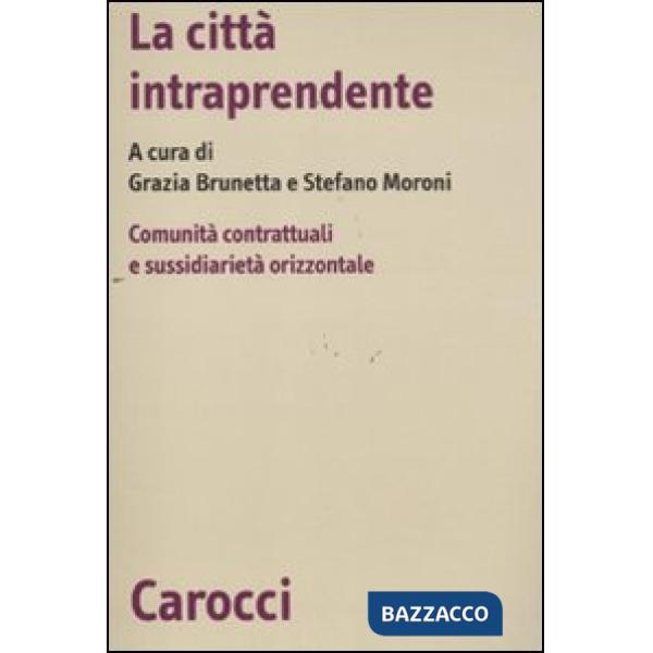 Città intraprendente. Comunità contrattuali e sussidiarietà orizzontale (La)