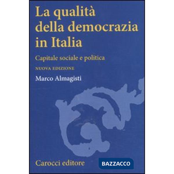 Qualità della democrazia in Italia. Capitale sociale e politica (La)