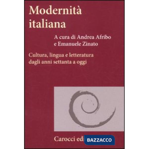 Modernità italiana. Cultura, lingua e letteratura dagli anni settanta a oggi