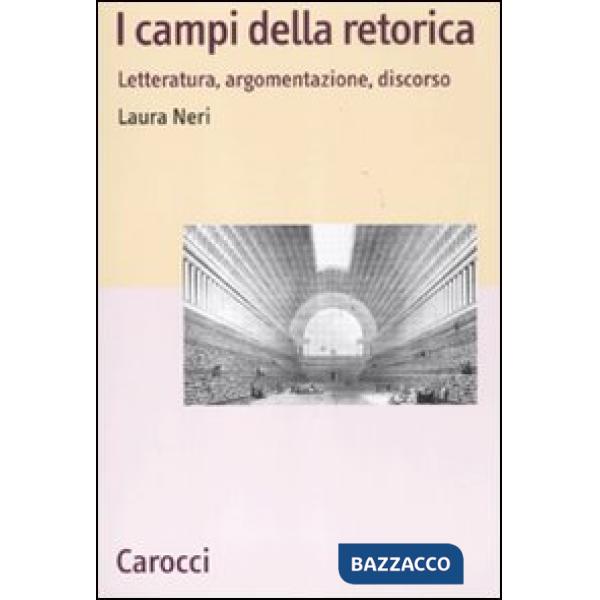 Campi della retorica. Letteratura, argomentazione, discorso (I)