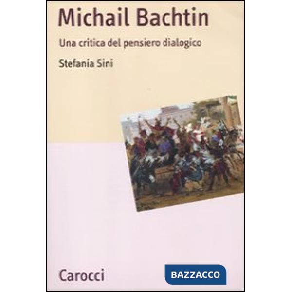 Michail Bachtin. Una critica del pensiero dialogico
