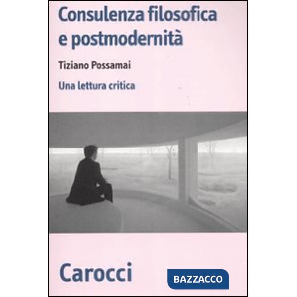 Consulenza filosofica e postmodernità. Una lettura critica