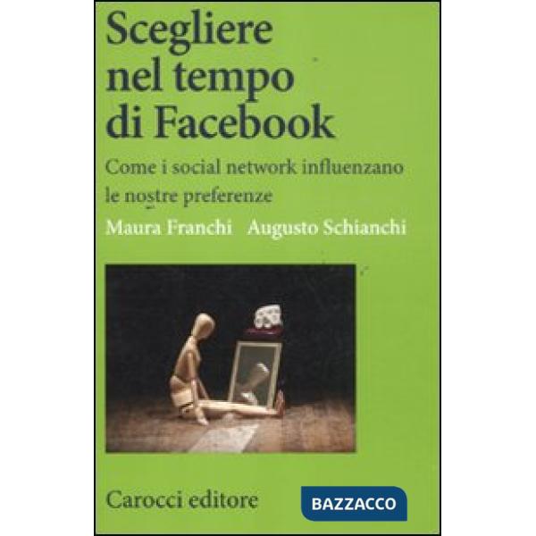 Scegliere nel tempo di Facebook. Come i social network influenzano le nostre preferenze
