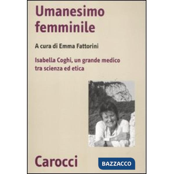 Umanesimo femminile. Isabella Coghi, un grande medico tra scienza ed etica