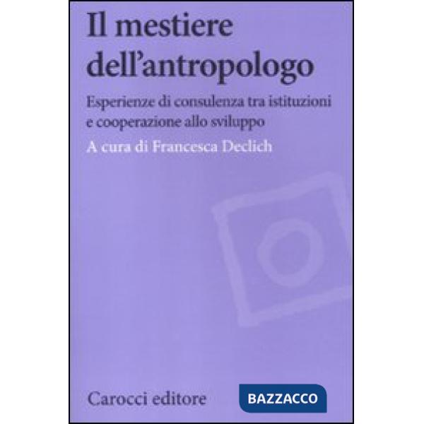 Mestiere dell'antropologo. Riflessioni su esperienze tra sviluppo e istituzioni 