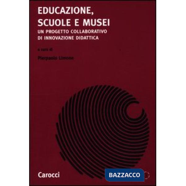 Educazione, scuole e musei. Un progetto collaborativo di innovazione di dattica