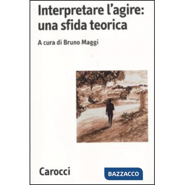 Interpretare l'agire: una sfida teorica