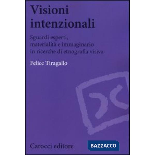 Visioni intenzionali. Sguardi esperti, materialità e immaginario in ricerche di etnografia visiva