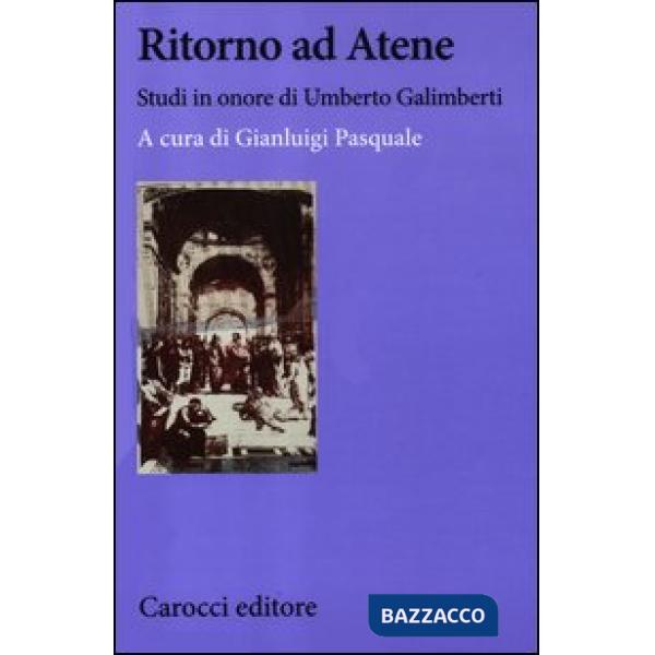 Ritorno ad Atene. Studi in onore di Umberto Galimberti