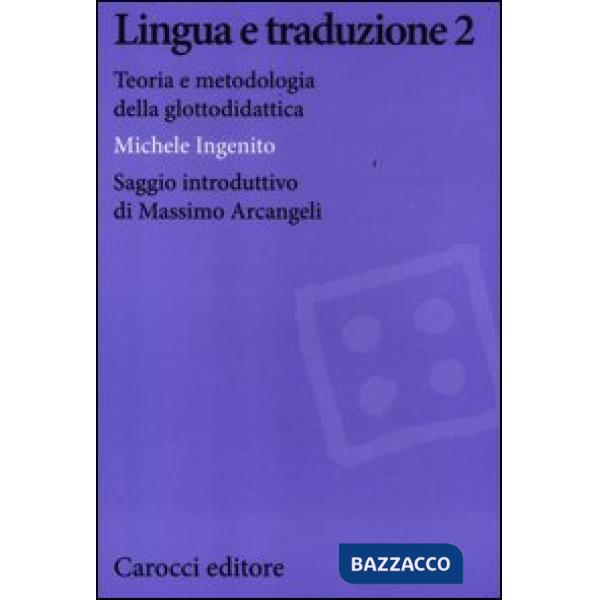 Lingua e traduzione 2. Teoria e metodologia della glottodidattica