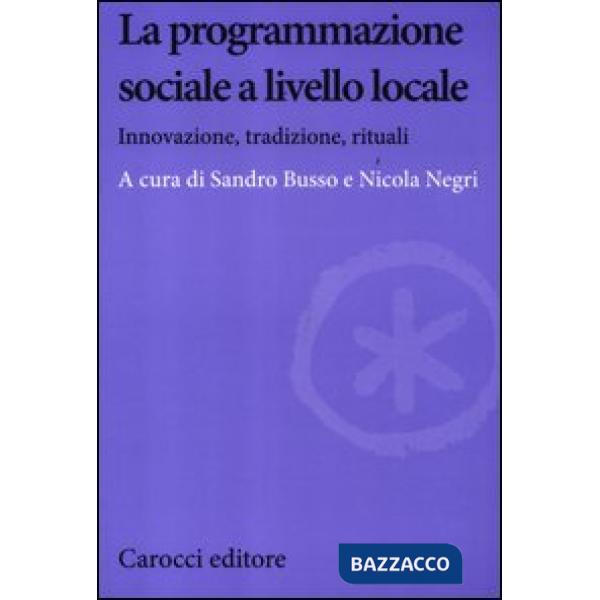 Programmazione sociale a livello locale. Innovazione, tradizione, rituali (La)