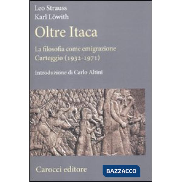 Oltre Itaca. La filosofia come emigrazione. Carteggio (1932-1971)