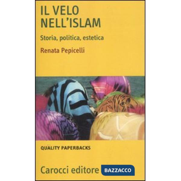 Velo nell'Islam. Storia, politica, estetica (Il)