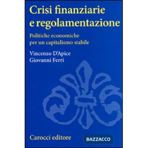 Crisi finanziarie e regolamentazione. Politiche economiche per un capitalismo stabile