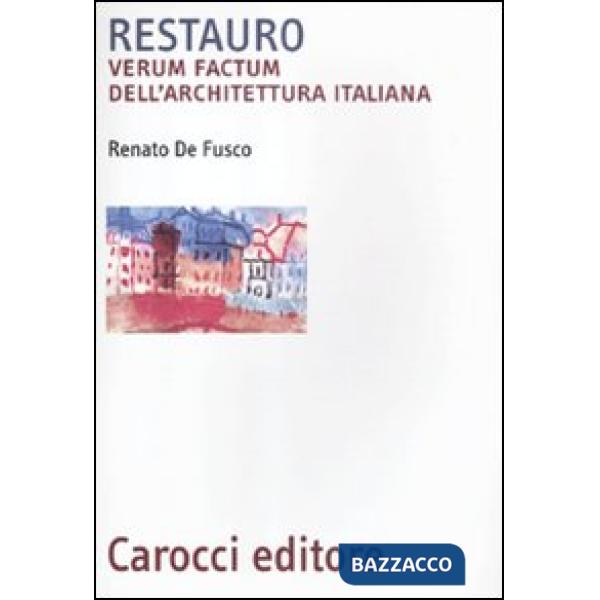 Restauro. Verum factum dell'architettura italiana