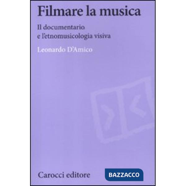 Filmare la musica. Il documentario e l'etnomusicologia visiva