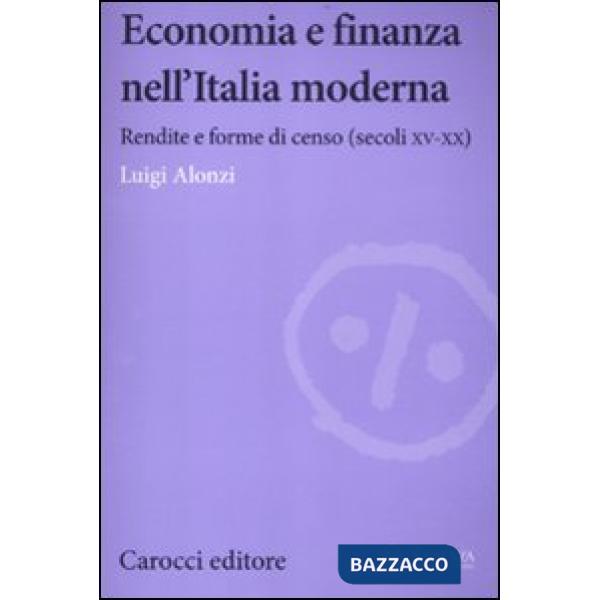 Economia e finanza nell'Italia moderna. Rendite e forme di censo (secoli XV-XX)