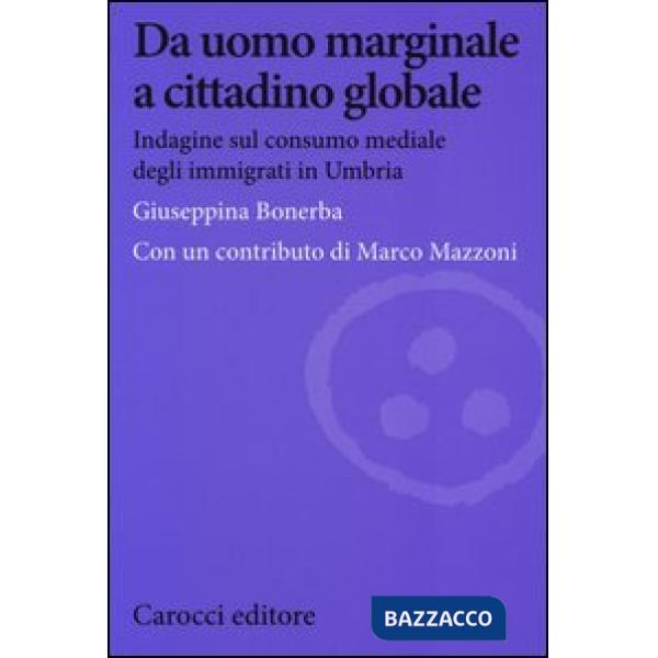 Da uomo marginale a cittadino globale. Indagine sul consumo mediale degli immigrati in Umbria