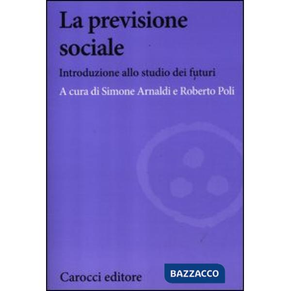 Previsione sociale. Introduzione allo studio dei futuri (La)