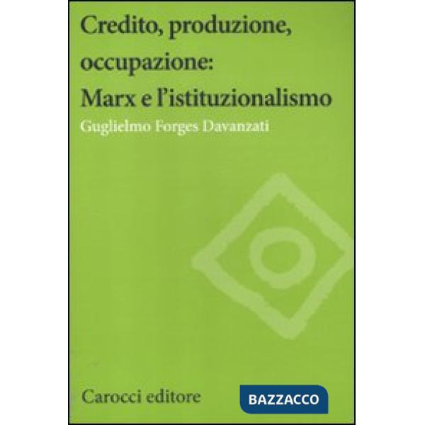 Credito, produzione, occupazione: Marx e l'istituzionalismo