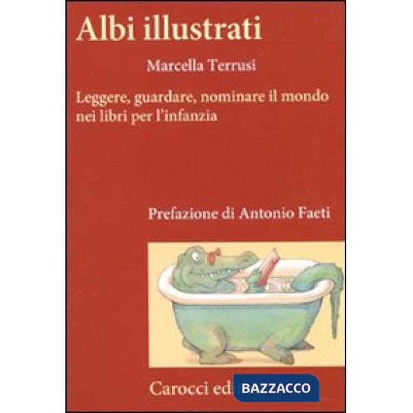 Albi illustrati. Leggere, guardare, nominare il mondo nei libri per l'infanzia