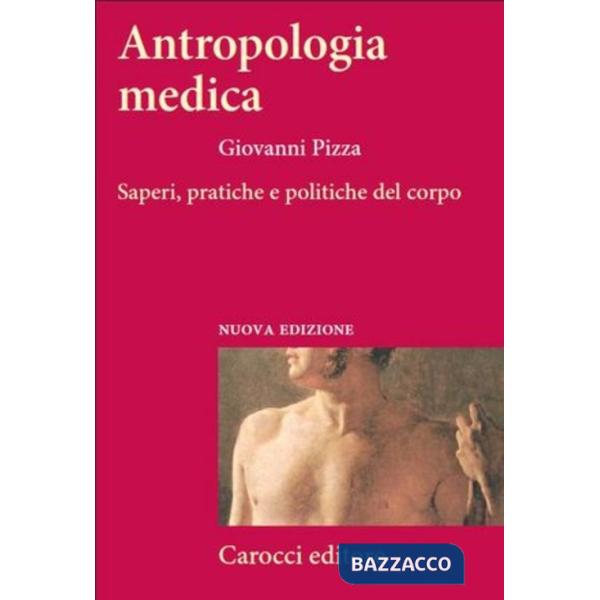 Antropologia medica. Saperi, pratiche e politiche del corpo