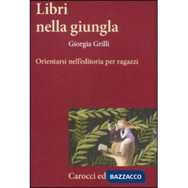 Libri nella giungla. Orientarsi nell'editoria per ragazzi