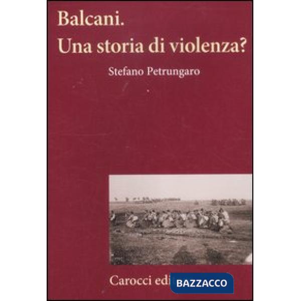 Balcani. Una storia di violenza?