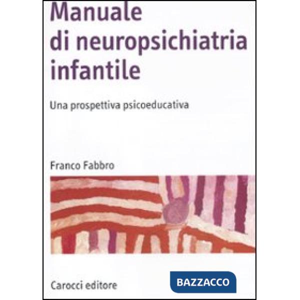 Manuale di neuropsichiatria infantile. Una prospettiva psicoeducativa