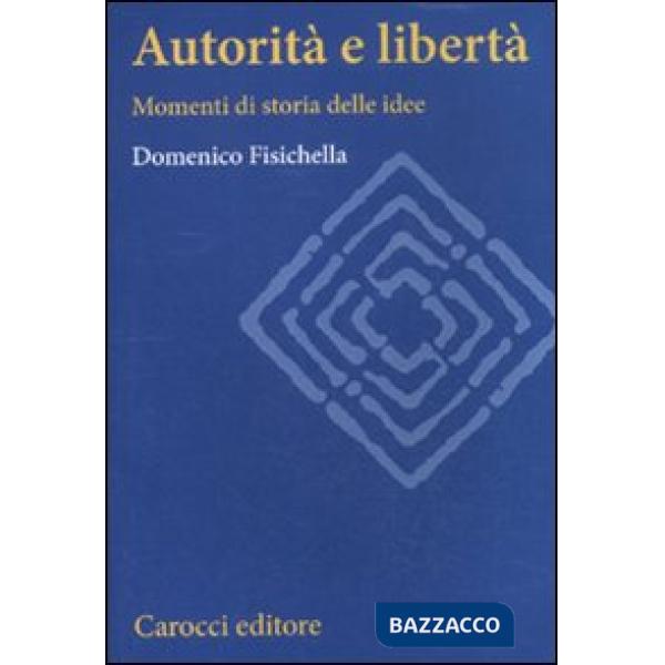 Autorità e libertà. Momenti di storia delle idee