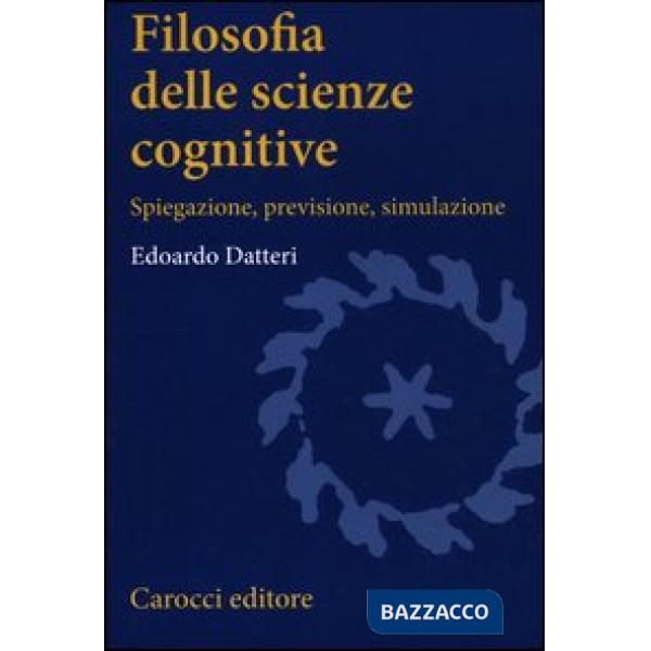 Filosofia delle scienze cognitive. Spiegazione, previsione, simulazione