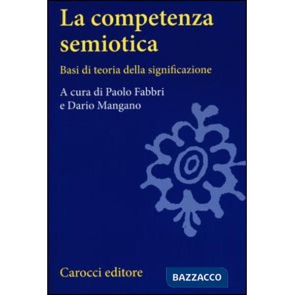 Competenza semiotica. Basi di teoria della significazione (La)