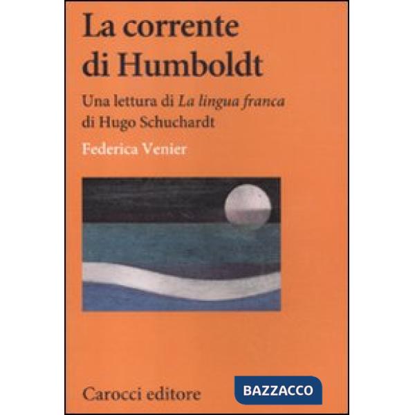 Corrente di Humboldt. Una lettura di «La Lingua franca» di Hugo Schuchardt (La)