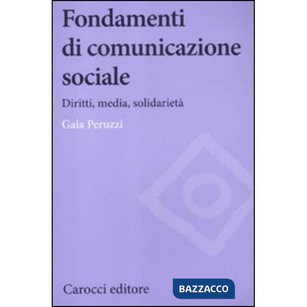 Fondamenti di comunicazione sociale. Diritti, media, solidarietà