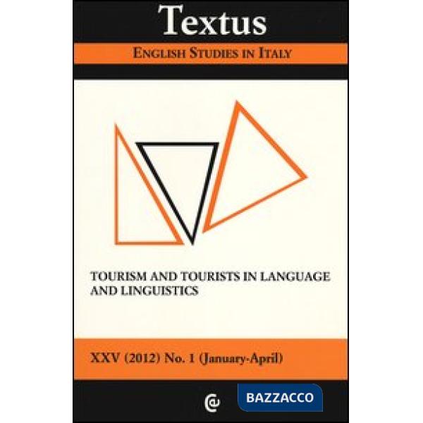 Textus. English studies in Italy (2012). Vol. 1: Tourism and tourist in language
