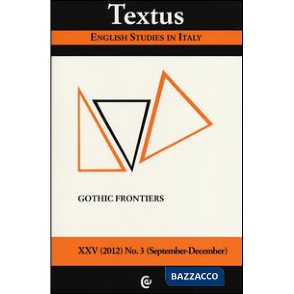 Textus. English studies in Italy (2012). Vol. 3: Gothic frontiers