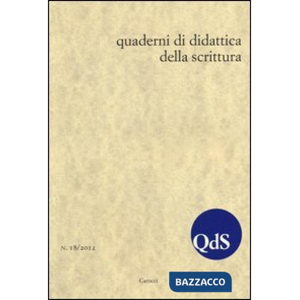 QdS. Quaderni di didattica della scrittura (2012). Vol. 18